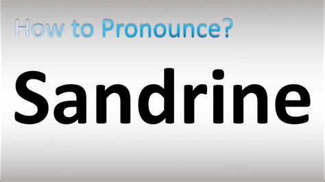 How to Pronounce Sandrine .
